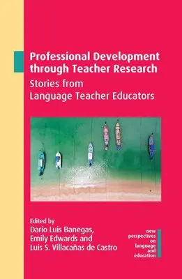 Professional Development Through Teacher Research: A nyelvtanárképzők történetei - Professional Development Through Teacher Research: Stories from Language Teacher Educators