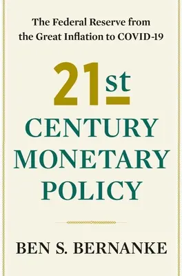 A 21. századi monetáris politika: A Federal Reserve a nagy inflációtól a Covid-19-ig - 21st Century Monetary Policy: The Federal Reserve from the Great Inflation to Covid-19