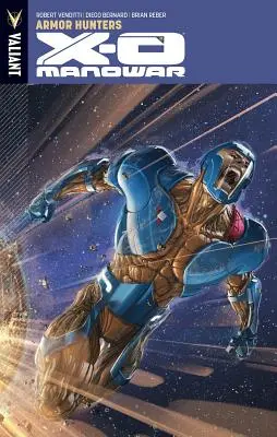 X-O Manowar 7. kötet: Armor Hunters: Armor Hunters - X-O Manowar Volume 7: Armor Hunters