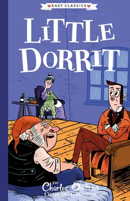 Charles Dickens: Dorrit - Charles Dickens: Little Dorrit