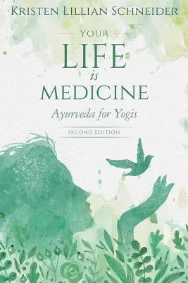 Az életed orvosság: Ayurveda jógiknak - Your Life is Medicine: Ayurveda for Yogis