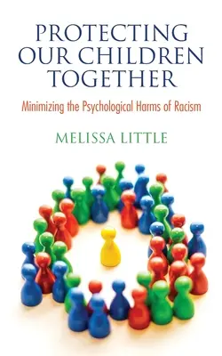 Gyermekeink közös védelme: A rasszizmus pszichológiai ártalmainak minimalizálása - Protecting Our Children Together: Minimizing the Psychological Harms of Racism