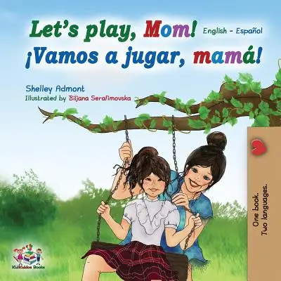 Játsszunk, anya! Angol-spanyol - Let's play, Mom!: English Spanish