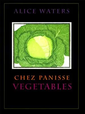 Chez Panisse Zöldségek - Chez Panisse Vegetables