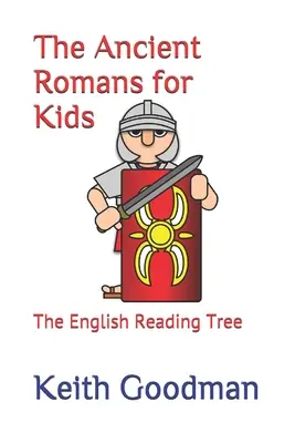 Az ókori rómaiak gyerekeknek: Az angol olvasófa - The Ancient Romans for Kids: The English Reading Tree