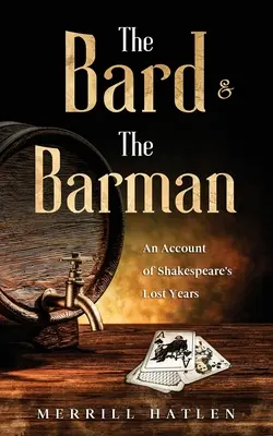 A bárd és a csapos: Shakespeare elveszett éveinek beszámolója - The Bard and The Barman: An Account of Shakespeare's Lost Years