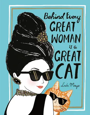 Minden nagyszerű nő mögött egy nagyszerű macska áll - Behind Every Great Woman Is a Great Cat