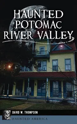 Kísértetjárta Potomac folyó völgye - Haunted Potomac River Valley