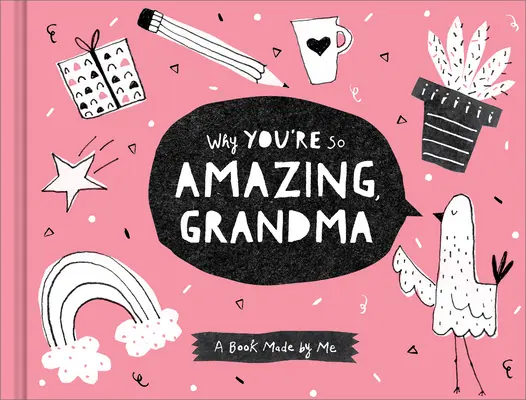 Miért vagy olyan csodálatos, nagyi? A Book Made by Me - Why You're So Amazing, Grandma: A Book Made by Me