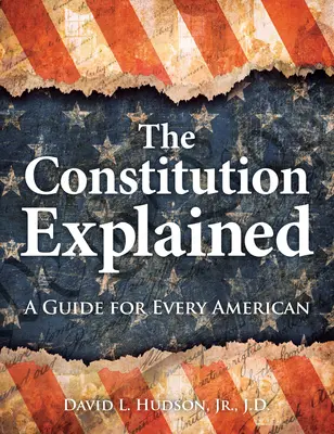 Az alkotmány magyarázata: A Guide for Every American - The Constitution Explained: A Guide for Every American