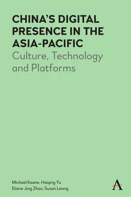 Kína digitális jelenléte az ázsiai-csendes-óceáni térségben: Kultúra, technológia és platformok - China's Digital Presence in the Asia-Pacific: Culture, Technology and Platforms