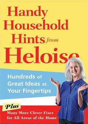 Hasznos háztartási tippek Heloise-tól: Több száz nagyszerű ötlet kéznél van - Handy Household Hints from Heloise: Hundreds of Great Ideas at Your Fingertips