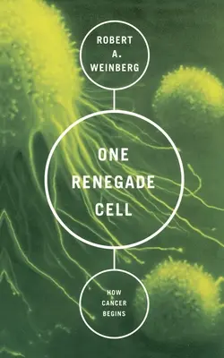 Egy renegát sejt: Hogyan kezdődik a rák - One Renegade Cell: How Cancer Begins