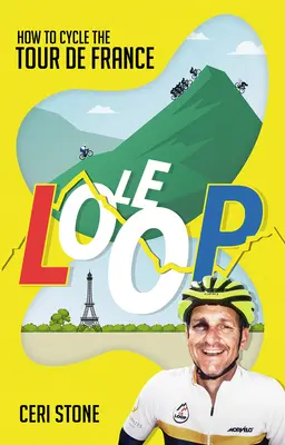 Le Loop - Így tekerjünk a Tour de France-on - Le Loop - How to Cycle the Tour de France