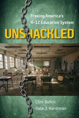 Unshackled: Amerika K-12 oktatási rendszerének felszabadítása - Unshackled: Freeing America's K-12 Education System