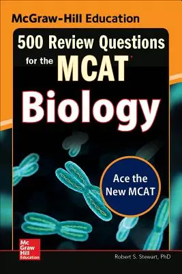 McGraw-Hill Education 500 ellenőrző kérdés a McAt: Biology - McGraw-Hill Education 500 Review Questions for the McAt: Biology