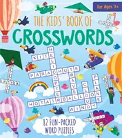 Kids' Book of Crosswords - 82 vidám szórejtvény - 82 szórakoztató szórejtvény - Kids' Book of Crosswords - 82 Fun-Packed Word Puzzles