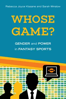 Kinek a játéka? Nemek és hatalom a fantáziasportokban - Whose Game?: Gender and Power in Fantasy Sports