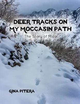 Szarvasnyomok a mokaszinútamon: Mica története - Deer Tracks on My Moccasin Path: The Story of Mica