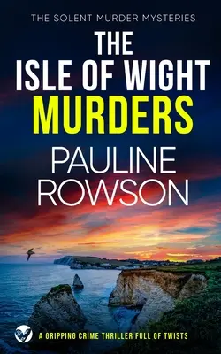 THE ISLE OF WIGHT MURDERS egy izgalmas, fordulatokkal teli krimi. - THE ISLE OF WIGHT MURDERS a gripping crime thriller full of twists