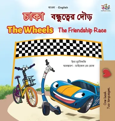 The Wheels The Friendship Race (bengáli angol kétnyelvű gyerekkönyv) - The Wheels The Friendship Race (Bengali English Bilingual Children's Book)