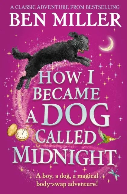 Hogyan lettem éjfél nevű kutya - A nap, amikor mesébe estem című könyv szerzőjének tízes toplistás varázslatos kalandja. - How I Became a Dog Called Midnight - The top-ten magical adventure from the author of The Day I Fell Into a Fairytale