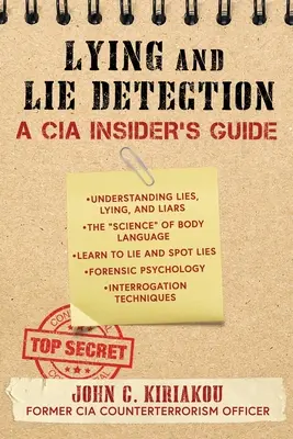 Hazugság és hazugságvizsgálat: A CIA Insider's Guide - Lying and Lie Detection: A CIA Insider's Guide