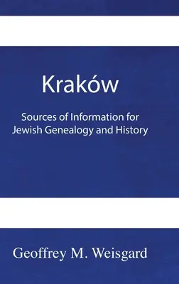 Krakw: Zsidó genealógia és történelem információforrásai - keményfedeles kiadás - Krakw: Sources of Information for Jewish Genealogy and History - HardCover