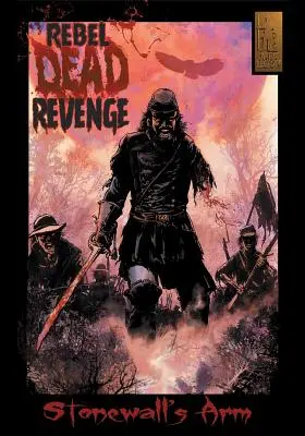 Lázadó halottak bosszúja #1: Stonewall karja - Rebel Dead Revenge #1: Stonewall's Arm