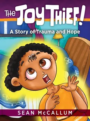 The Joy Thief: A trauma és a remény története - The Joy Thief: A Story of Trauma and Hope