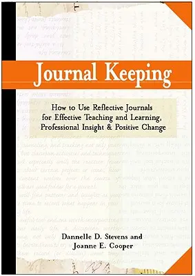 Naplóvezetés: Hogyan használjuk a reflektív írást a tanulás, a tanítás, a szakmai betekintés és a pozitív változás érdekében? - Journal Keeping: How to Use Reflective Writing for Learning, Teaching, Professional Insight and Positive Change