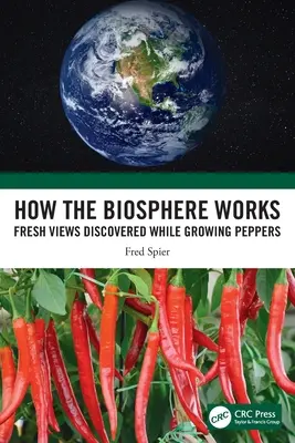 Hogyan működik a bioszféra: Paprikatermesztés közben felfedezett friss nézetek - How the Biosphere Works: Fresh Views Discovered While Growing Peppers