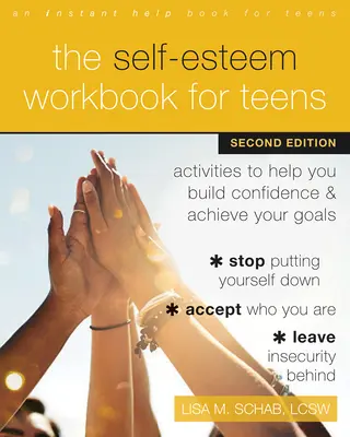 The Self-Esteem Workbook for Teens: Tevékenységek, amelyek segítenek önbizalmat építeni és elérni a céljaidat - The Self-Esteem Workbook for Teens: Activities to Help You Build Confidence and Achieve Your Goals