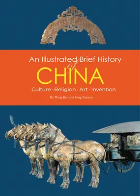 Kína illusztrált rövid története - kultúra, vallás, művészet, találmányok - Illustrated Brief History of China - Culture, Religion, Art, Invention