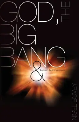 Isten, az ősrobbanás és a Bunsen-égetés kérdései - God, The Big Bang and Bunsen-Burning Issues