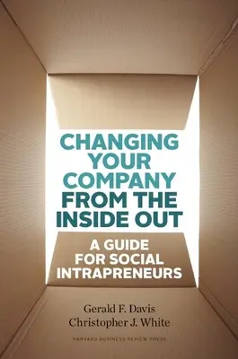 Változtassa meg vállalatát belülről kifelé: Útmutató a társadalmi belső vállalkozók számára - Changing Your Company from the Inside Out: A Guide for Social Intrapreneurs