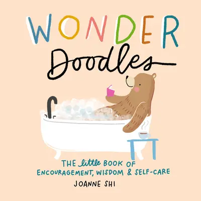 Wonder Doodles: A bátorítás, a bölcsesség és az öngondoskodás kiskönyve - Wonder Doodles: The Little Book of Encouragement, Wisdom & Self-Care
