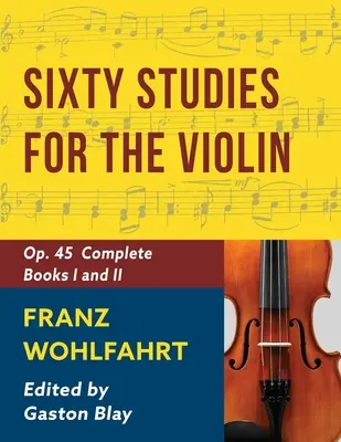 Franz Wohlfahrt - 60 tanulmány, op. 45 teljes: Schirmer Klasszikusok Könyvtára 2046. kötet (Schirmer's Library of Musical Classics) - Franz Wohlfahrt - 60 Studies, Op. 45 Complete: Schirmer Library of Classics Volume 2046 (Schirmer's Library of Musical Classics)