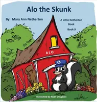 A Kis Netherton Könyvek: Alo the Skunk: Könyv 9. - The Little Netherton Books: Alo the Skunk: Book 9