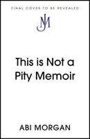 Ez nem egy szánalmas memoár - This is Not a Pity Memoir