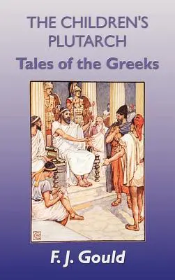 The Children's Plutarch: A görögök történetei - The Children's Plutarch: Tales of the Greeks