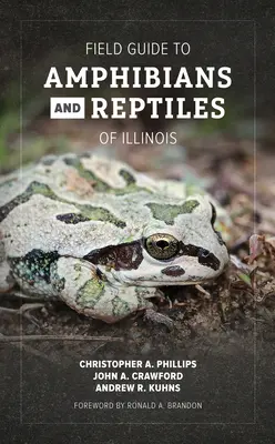 Terepi útmutató az Illinois-i kétéltűek és hüllőkhöz - Field Guide to Amphibians and Reptiles of Illinois