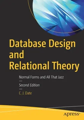 Adatbázis-tervezés és relációs elmélet: Normálformák és minden más - Database Design and Relational Theory: Normal Forms and All That Jazz