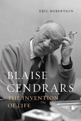 Blaise Cendrars: Cendrars: Az élet feltalálása - Blaise Cendrars: The Invention of Life