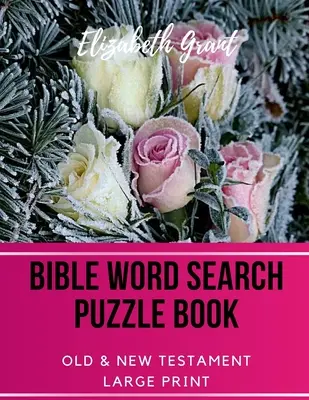 Bible Word Search Puzzle Book: Nagyméretű nyomtatott rejtvények: Old & New Testament / 72 Large Print Puzzles - Bible Word Search Puzzle Book: Old & New Testament / 72 Large Print Puzzles