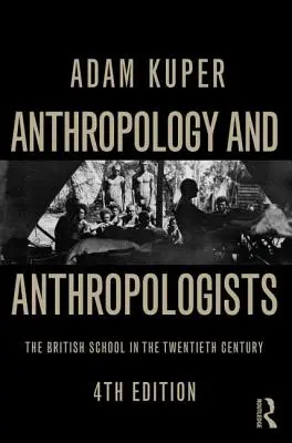 Antropológia és antropológusok: A brit iskola a huszadik században - Anthropology and Anthropologists: The British School in the Twentieth Century