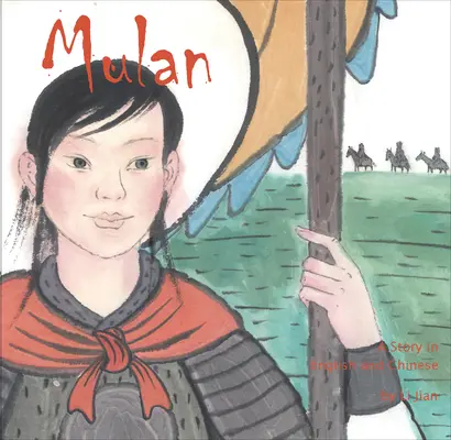 Mulan - Egy történet kínaiul és angolul - Mulan - A Story in Chinese and English