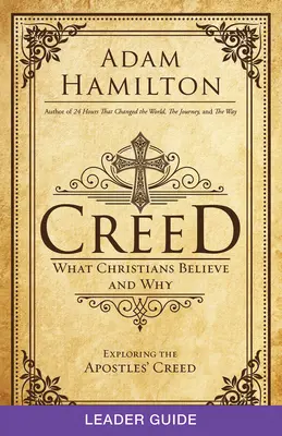 Hitvallás vezetői útmutató: Mit és miért hisznek a keresztények - Creed Leader Guide: What Christians Believe and Why