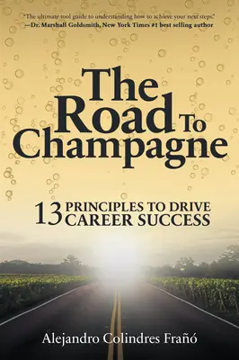 Az út a pezsgőhöz: 13 alapelv a karrier sikerének irányításához - The Road to Champagne: 13 Principles to Drive Career Success