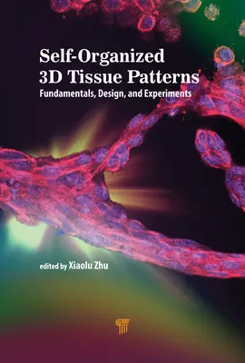 Önszerveződő 3D szövetminták: Alapelvek, tervezés és kísérletek - Self-Organized 3D Tissue Patterns: Fundamentals, Design, and Experiments